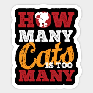 How Many Cats Is Too Many Sticker